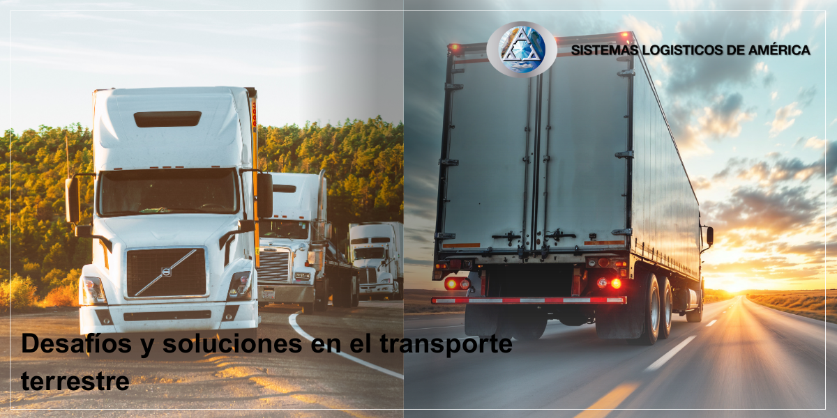 el transporte logístico terrestre enfrenta múltiples desafíos, pero con el apoyo adecuado, las empresas pueden optimizar sus operaciones y reducir riesgos.